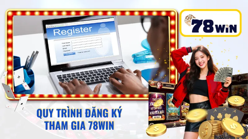 Đăng ký dễ dàng với 78WIN